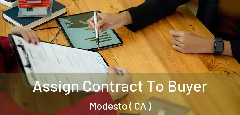  Assign Contract To Buyer Modesto ( CA )