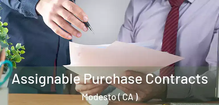  Assignable Purchase Contracts Modesto ( CA )