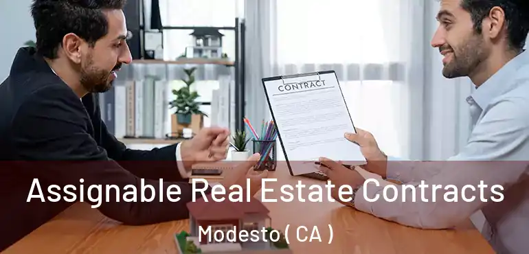  Assignable Real Estate Contracts Modesto ( CA )