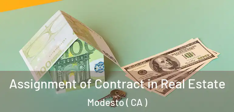  Assignment of Contract in Real Estate Modesto ( CA )