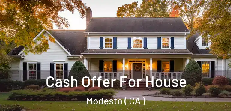  Cash Offer For House Modesto ( CA )