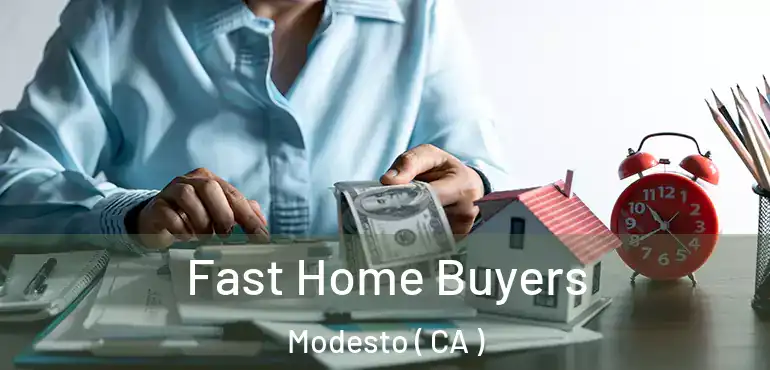  Fast Home Buyers Modesto ( CA )