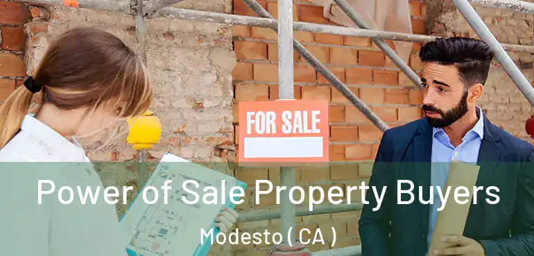  Power of Sale Property Buyers Modesto ( CA )