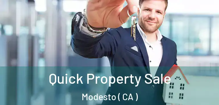 Quick Property Sale Modesto ( CA )