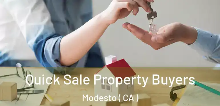  Quick Sale Property Buyers Modesto ( CA )