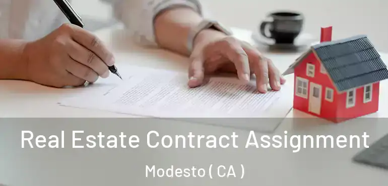  Real Estate Contract Assignment Modesto ( CA )