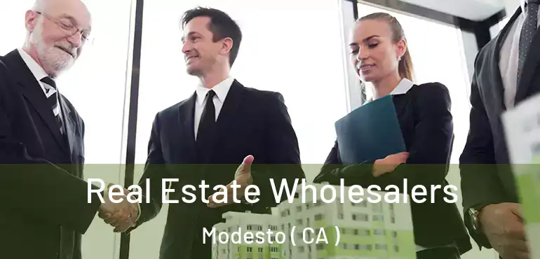 Real Estate Wholesalers Modesto ( CA )