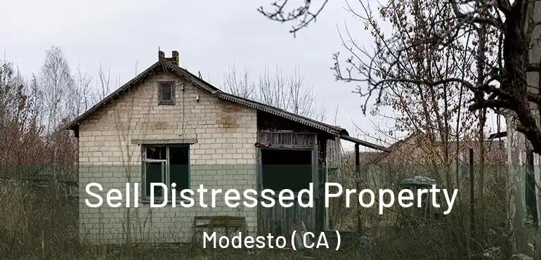  Sell Distressed Property Modesto ( CA )