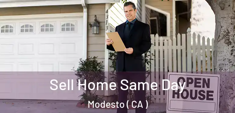 Sell Home Same Day Modesto ( CA )