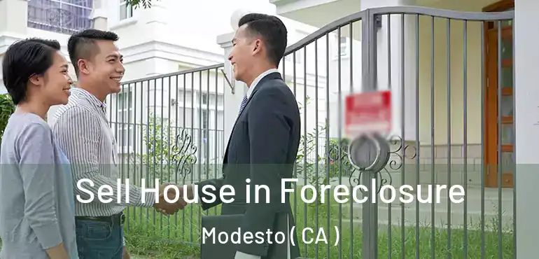 Sell House in Foreclosure Modesto ( CA )