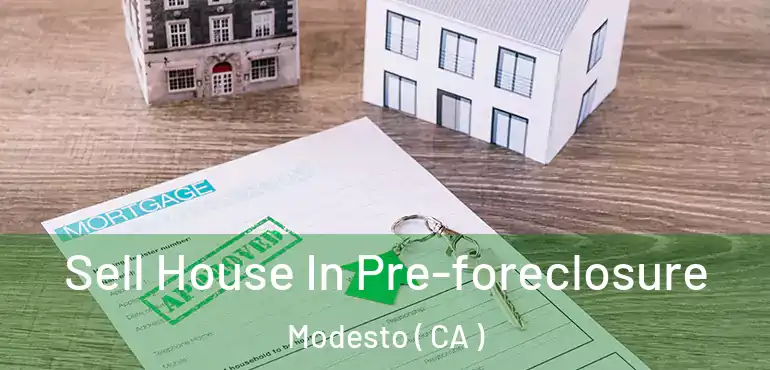  Sell House In Pre-foreclosure Modesto ( CA )
