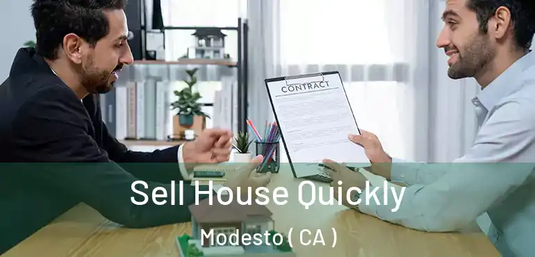  Sell House Quickly Modesto ( CA )