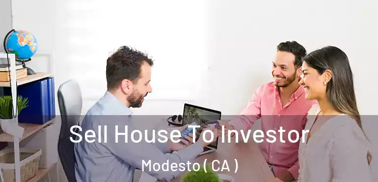  Sell House To Investor Modesto ( CA )