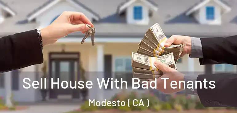  Sell House With Bad Tenants Modesto ( CA )