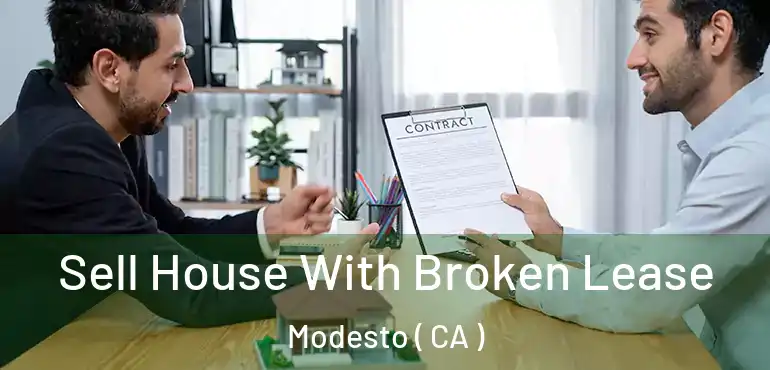  Sell House With Broken Lease Modesto ( CA )