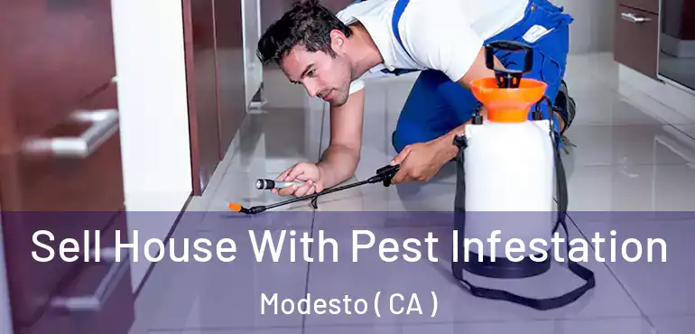  Sell House With Pest Infestation Modesto ( CA )