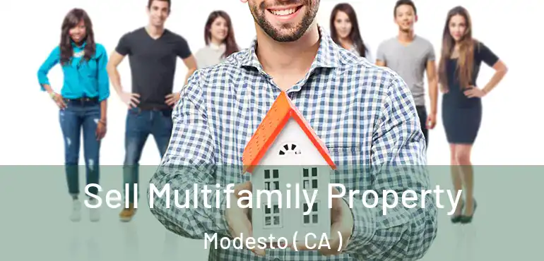  Sell Multifamily Property Modesto ( CA )