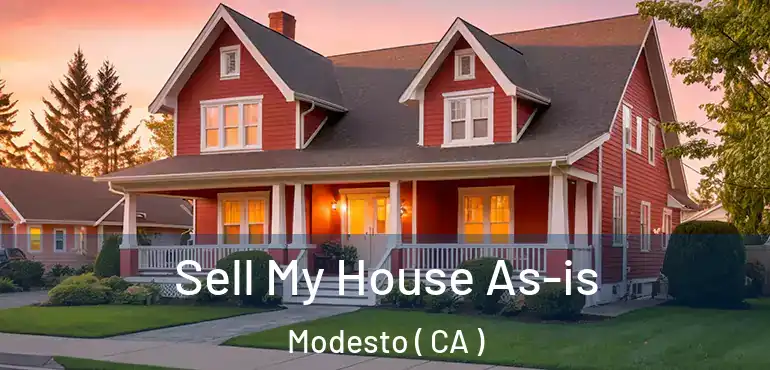  Sell My House As-is Modesto ( CA )
