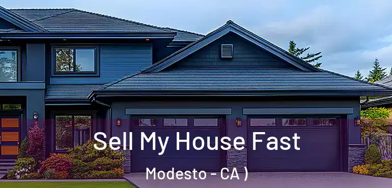  Sell My House Fast Modesto - CA )