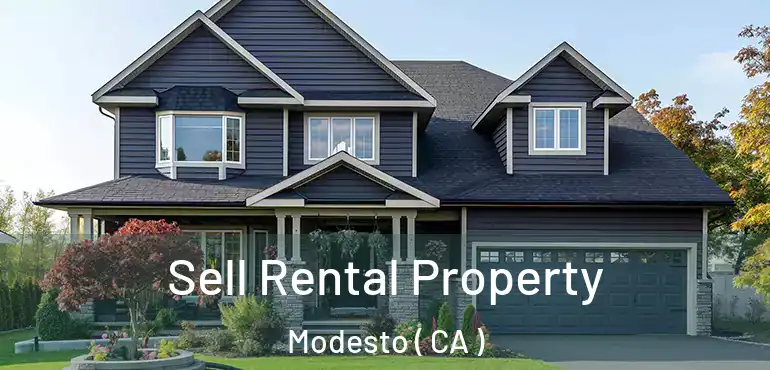  Sell Rental Property Modesto ( CA )